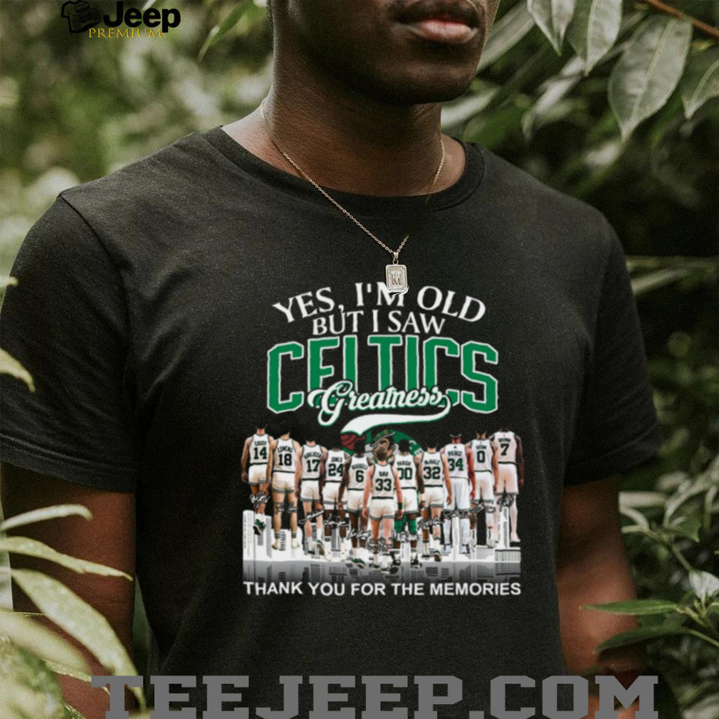 Yes I’m Old But I Saw Celtics Greatness All Time Legends Signature T Shirt