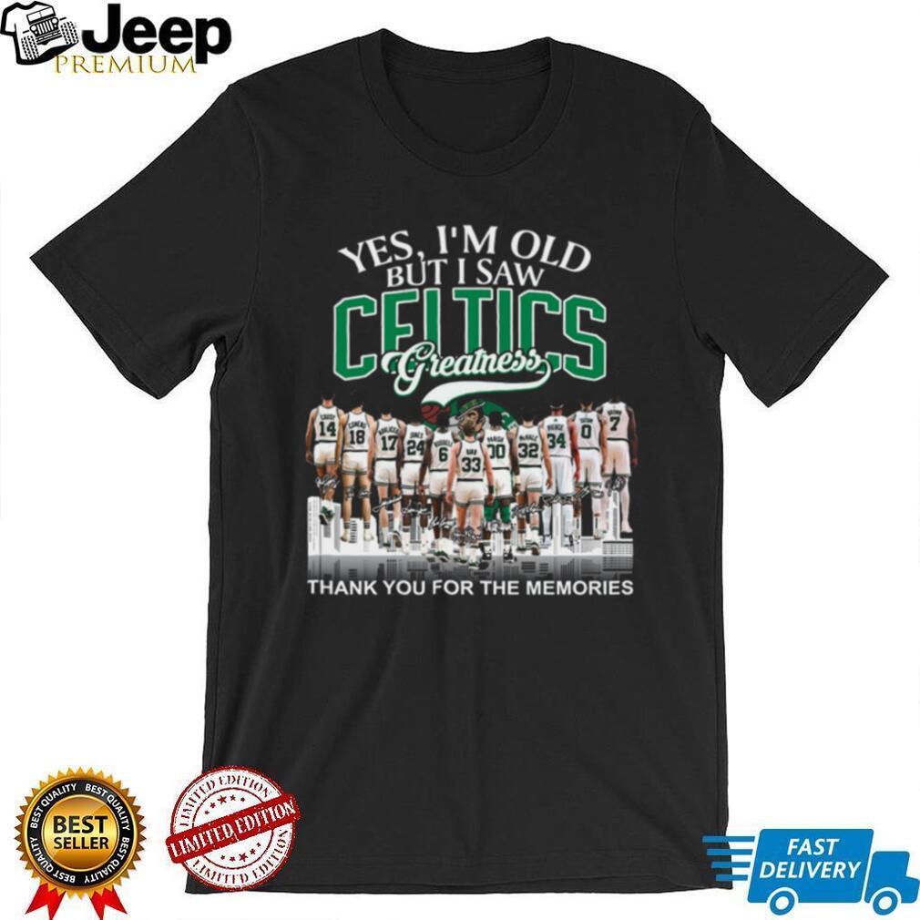 Yes I’m Old But I Saw Celtics Greatness All Time Legends Signature T Shirt