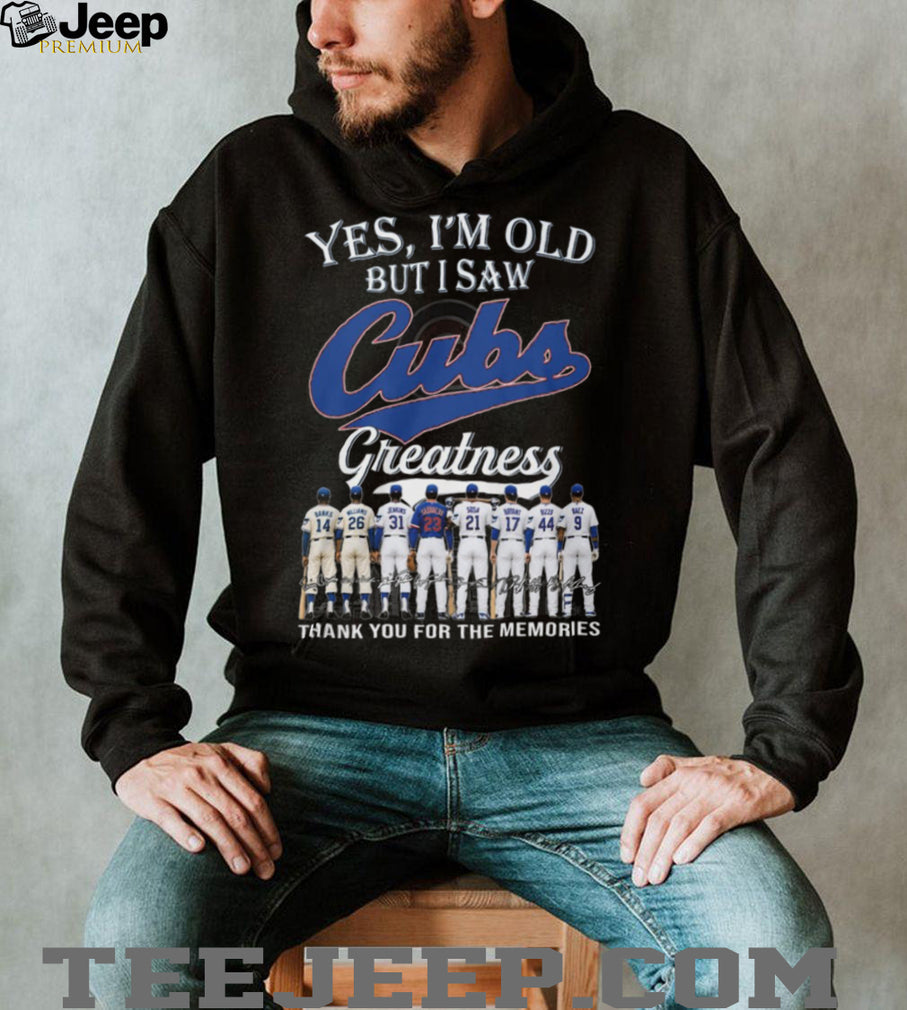 Yes I’m Old But I Saw Chicago Cubs Greatness Legends Signature T Shirt