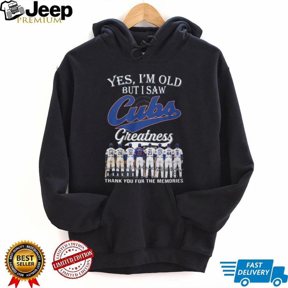Yes I’m Old But I Saw Chicago Cubs Greatness Legends Signature T Shirt