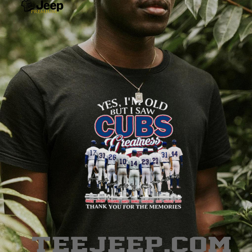 Yes I’m Old But I Saw Chicago Cubs Greatness Signature Baseball Legends T Shirt