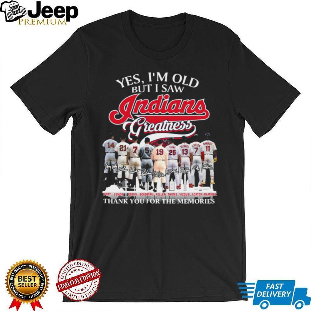 Yes I’m Old But I Saw Cleveland Indians Greatness Baseball Memories T Shirt