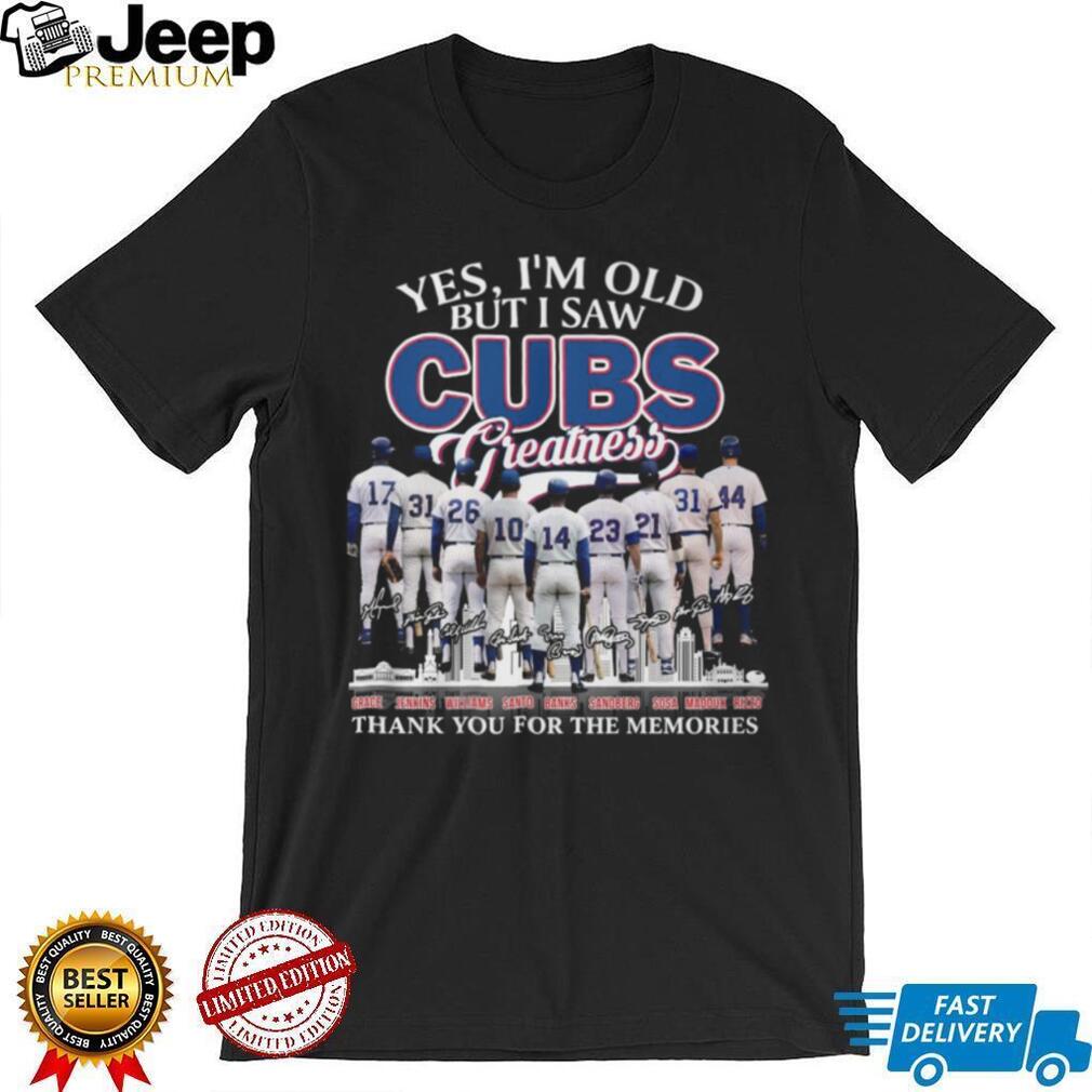 Yes I’m Old But I Saw Cubs Greatness Signatures Memories T Shirt