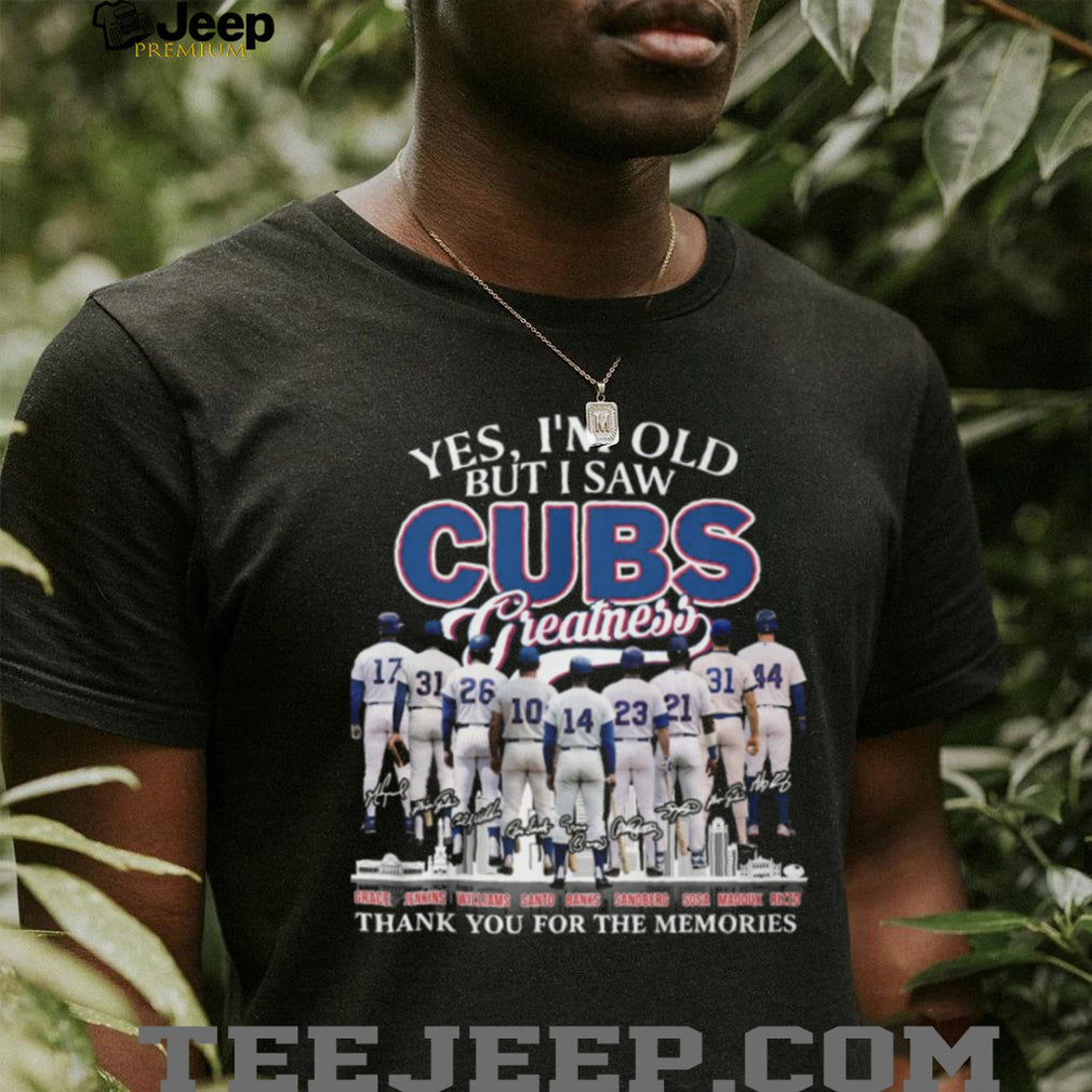 Yes I’m Old But I Saw Cubs Greatness Signatures Memories T Shirt