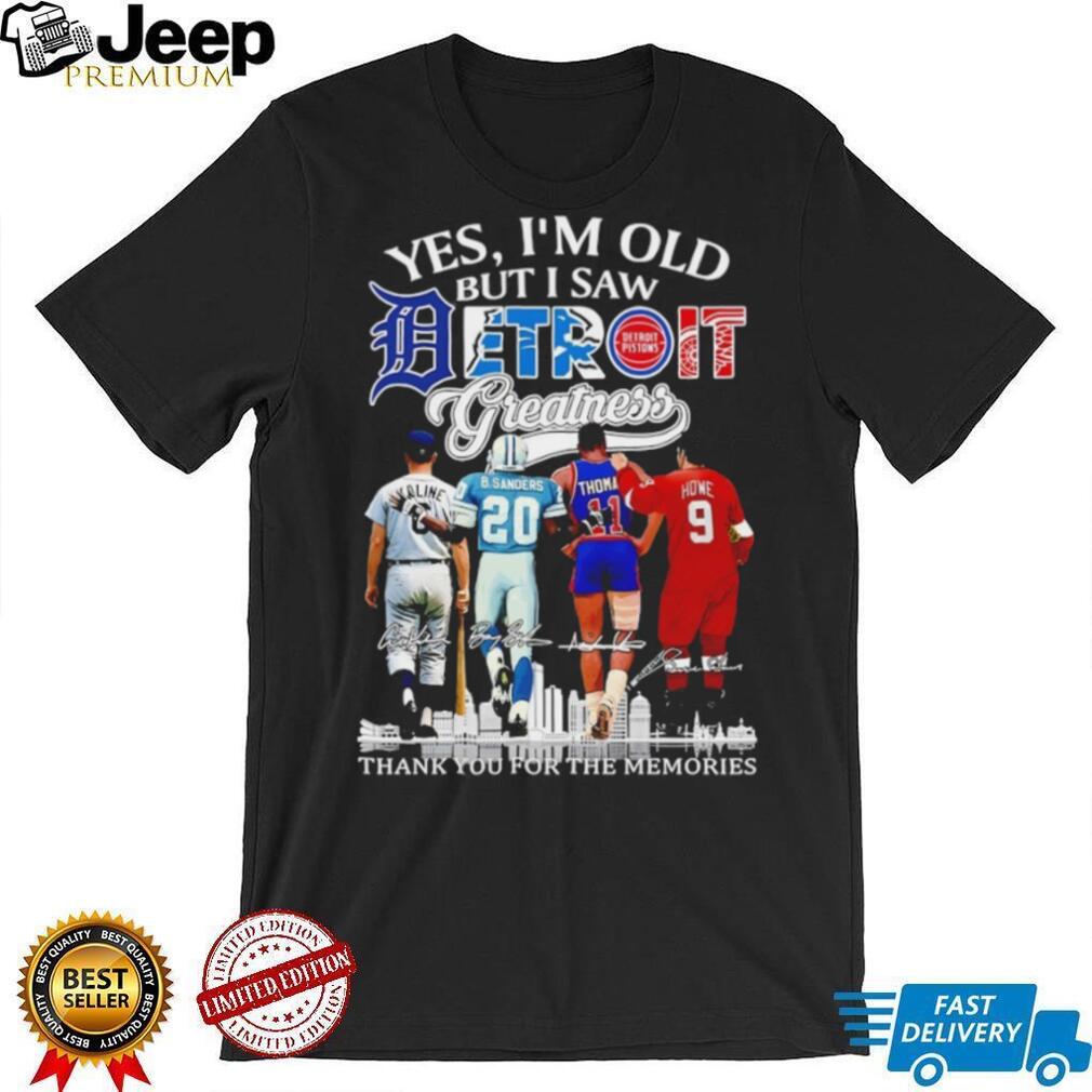 “Yes I’m Old But I Saw Detroit Greatness” Kaline Sanders Thomas Howe Legends T Shirt