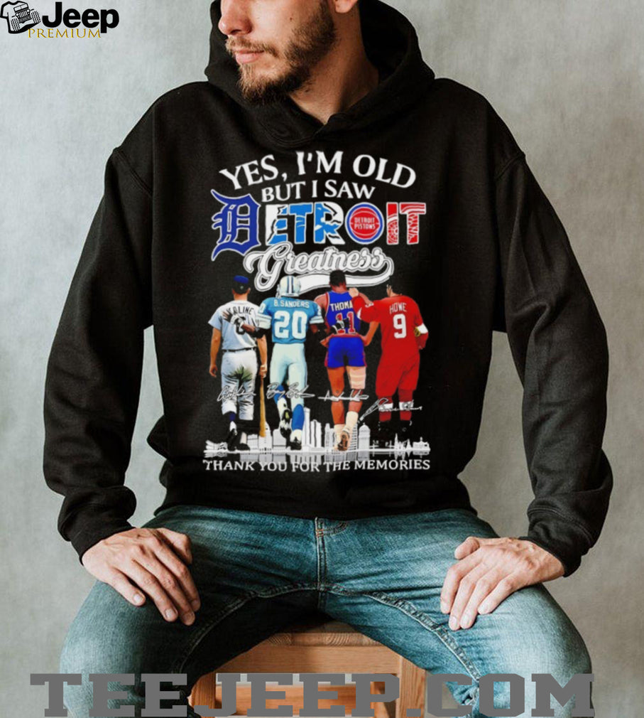 “Yes I’m Old But I Saw Detroit Greatness” Kaline Sanders Thomas Howe Legends T Shirt
