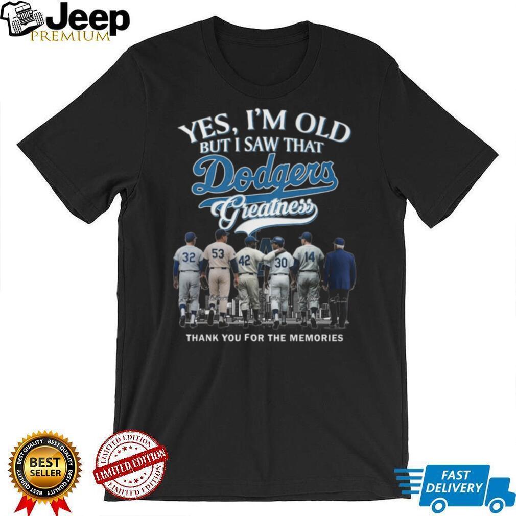 Yes I’m Old But I Saw Dodgers Greatness Legends Signature T Shirt