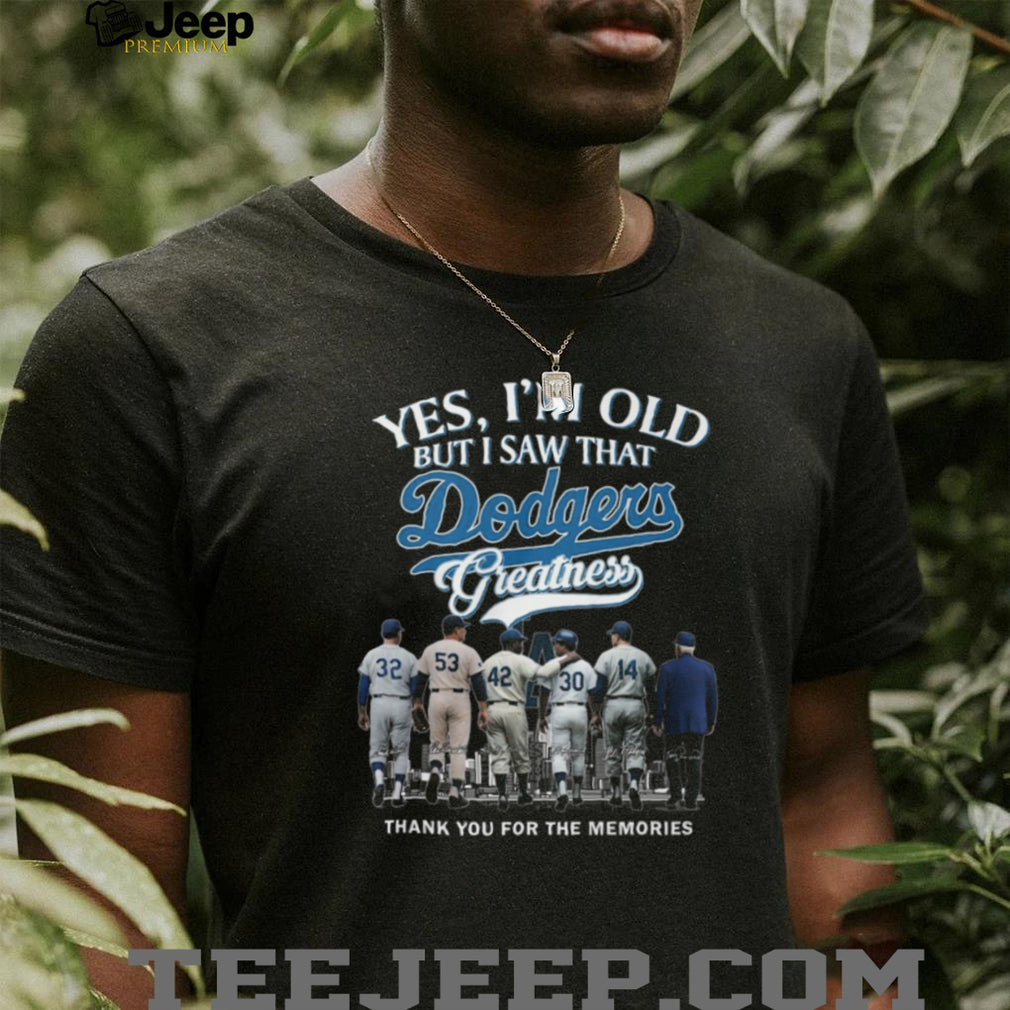Yes I’m Old But I Saw Dodgers Greatness Legends Signature T Shirt