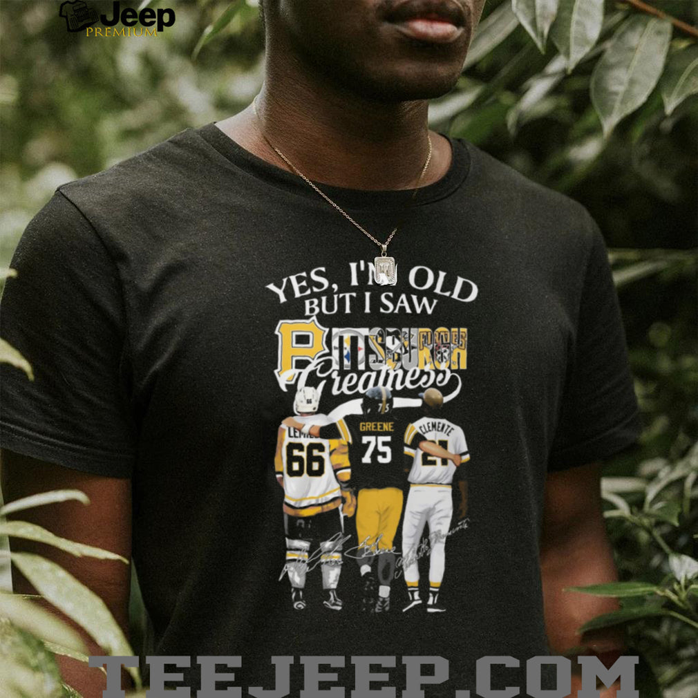 Yes I’m Old But I Saw Pittsburgh Greatness Trio Shirt Lemieux, Greene, Clemente