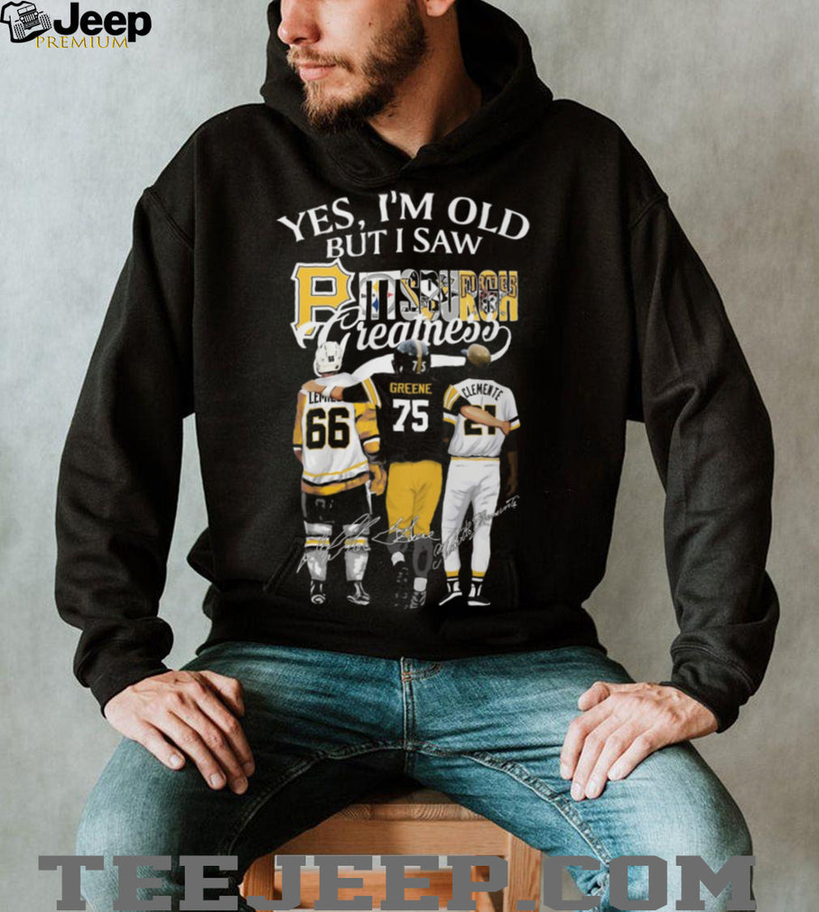 Yes I’m Old But I Saw Pittsburgh Greatness Trio Shirt Lemieux, Greene, Clemente