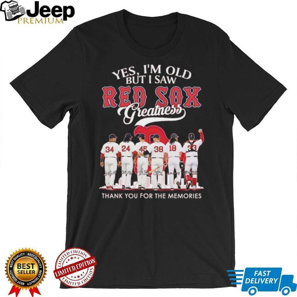 Yes I’m Old But I Saw Red Sox Greatness Signature Memories SweatT Shirt