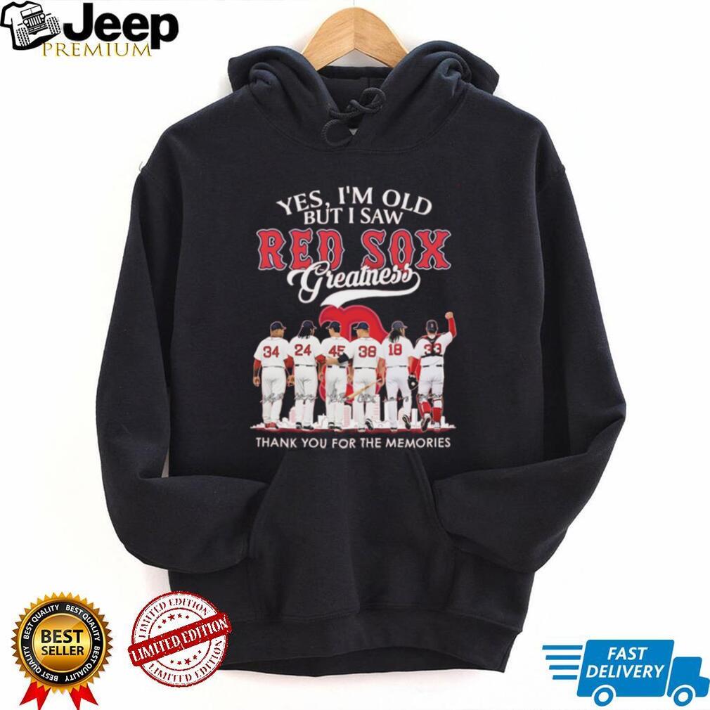 Yes I’m Old But I Saw Red Sox Greatness Signature Memories SweatT Shirt