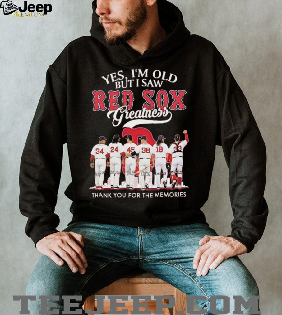 Yes I’m Old But I Saw Red Sox Greatness Signature Memories SweatT Shirt