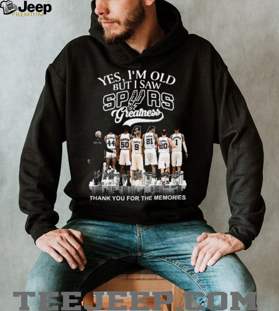 Yes I’m Old But I Saw San Antonio Spurs Greatness Basketball Legends T Shirt