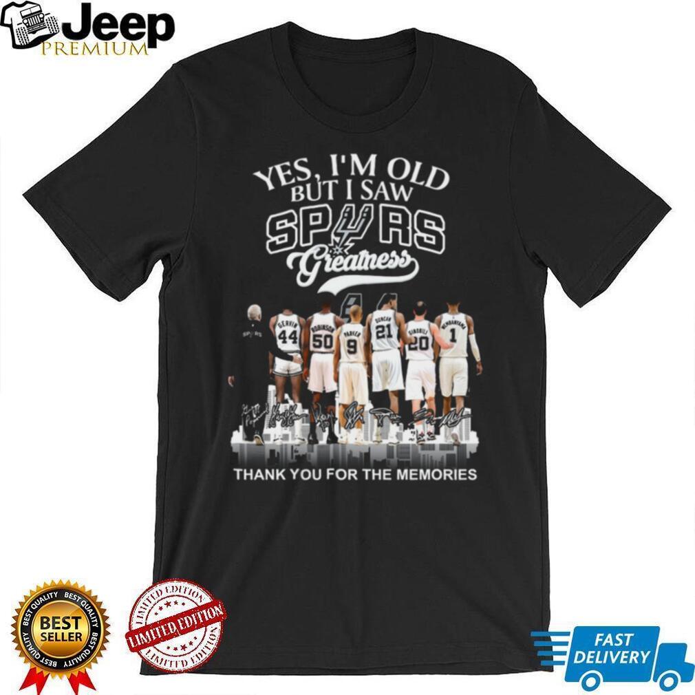 Yes I’m Old But I Saw San Antonio Spurs Greatness Basketball Legends T Shirt