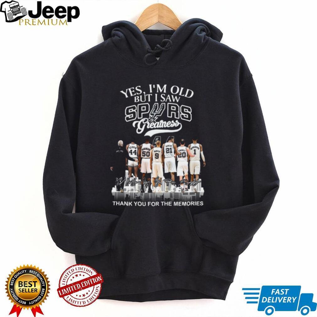 Yes I’m Old But I Saw San Antonio Spurs Greatness Basketball Legends T Shirt