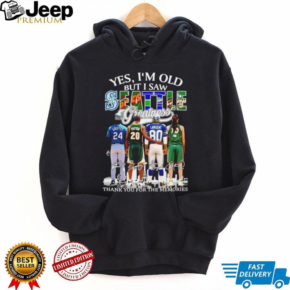 “Yes I’m Old But I Saw Seattle Greatness” Griffey Payton Largent Bird Memories T Shirt