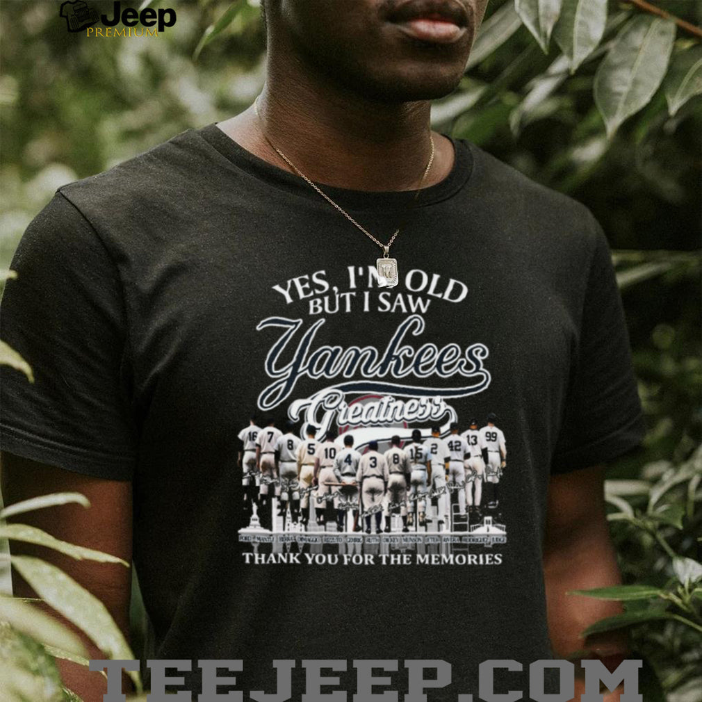 Yes I’m Old But I Saw Yankees Greatness Legends Memories T Shirt