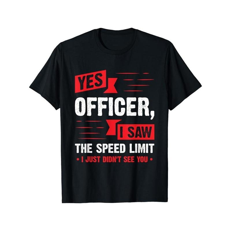 Yes Officer I Saw The Speed Limit Print Men's Crew Neck Fashionable Short Sleeve Sports T-shirt, Comfortable And Versatile, For Summer And Spring, Athletic Style, Comfort Fit T-Shirt, As Gifts Made in USA