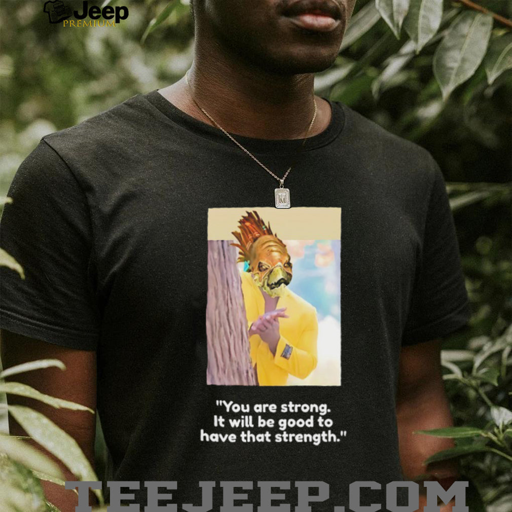 “You Are Strong” Funny Meme Parody Graphic T Shirt