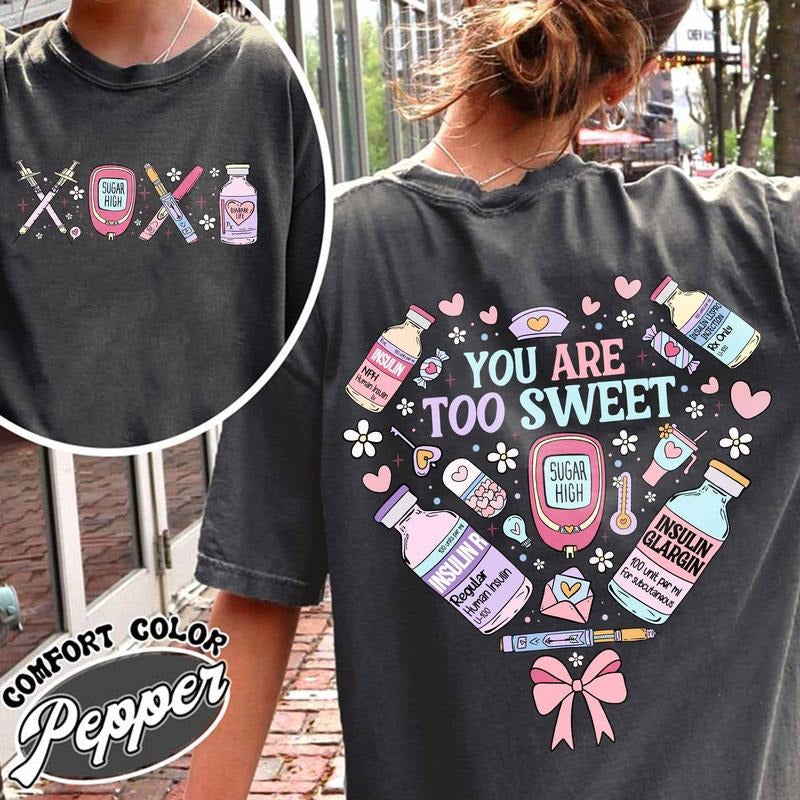 You Are Too Sweet Nurse Valentine Shirt, Insulin Diabetes ICU Nurse Shirt, Pharmacist Diabetic Tee, Valentine Gift for Nurse, Sugar High XOXO Shirt