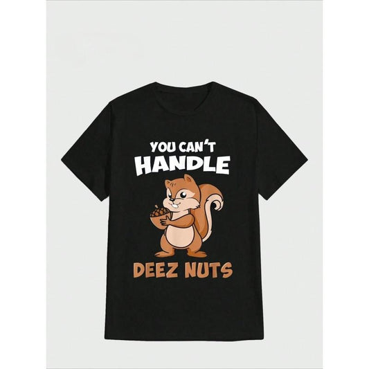 You Can't Handle Deez Nuts Squirrel Funny Deez Nuts Casual Digital Print  Pure Heavy Cotton T Shirt Made in USA