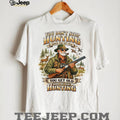 You Don’t Stop Hunting When You Get Old Vintage Hunter T Shirt