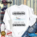 You Don’t Stop Swimming When You Get Old Senior Swimmer T Shirt