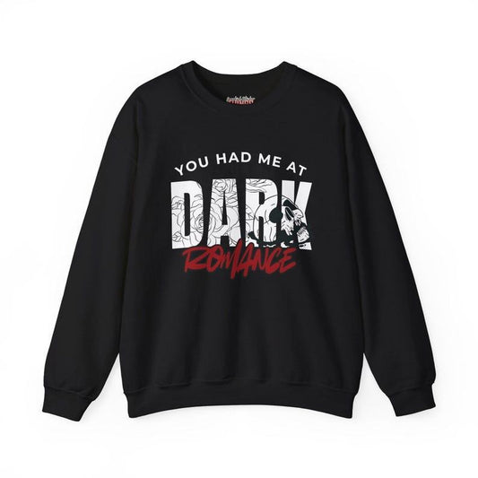 You Had Me At Dark Romance Long Sleeve Bookish Graphic Tee Book Lovers Unisex Heavy Blend Crewneck Sweatshirt