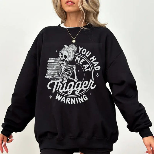 You Had Me At Trigger Warnings Sweatshirt, Gift for Reader and Book Lover, Dark Romance Hoodie, Romantasy Reader Shirt, Spicy Book Unisex Soft Comfort Crewneck Pullover Long Sleeves Graphic Fabric Sweater