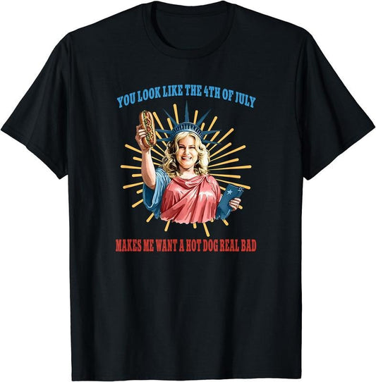 You Look Like The 4th Of July Makes Me Want A Hot Dog T-Shirt | Unisex Cotton Tee Gift, Crewneck, Short Sleeve