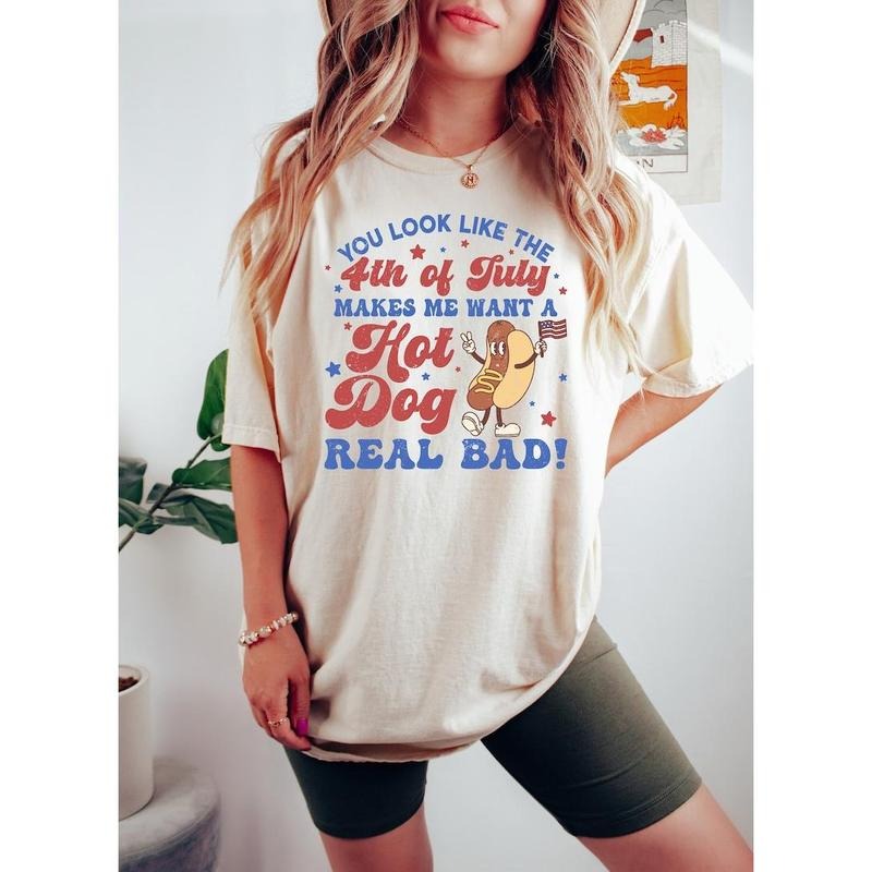 You Look Like The 4th Of July sweatshirt, Makes Me Want A Hot Dog Real Bad tShirt, Independence Day Tee, Funny 4th July Shirt, Hot Dog Lover  T-shirt, sweater and Hoodie