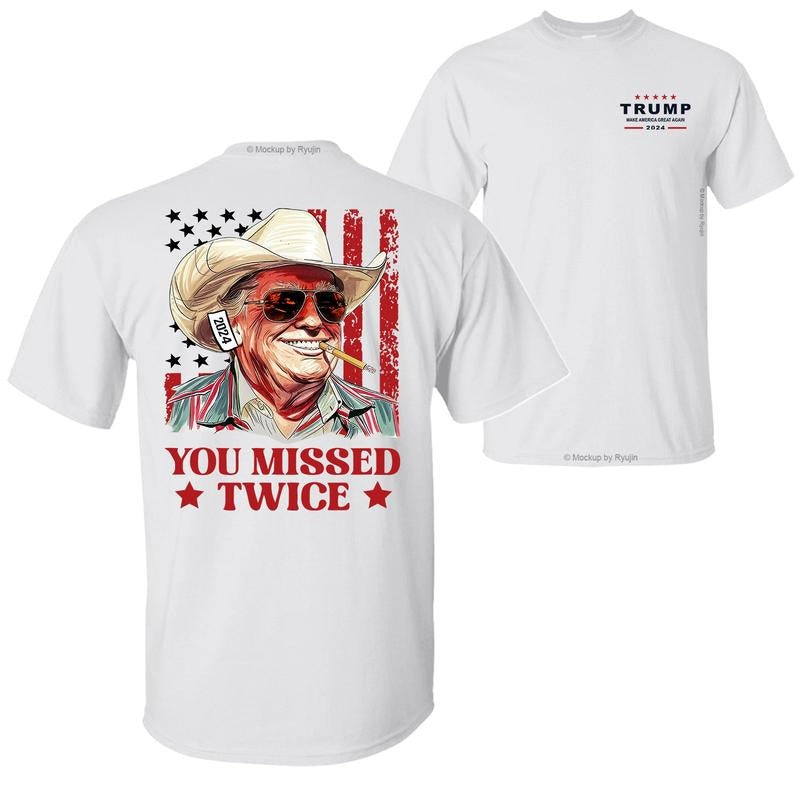You Missed Twice Trump Cowboy with Ear Bandage 2024 T-Shirt Hoodie, Trump Shirts for Sale, 2 Sided Graphic Printed Unisex Classic Cotton T-Shirts