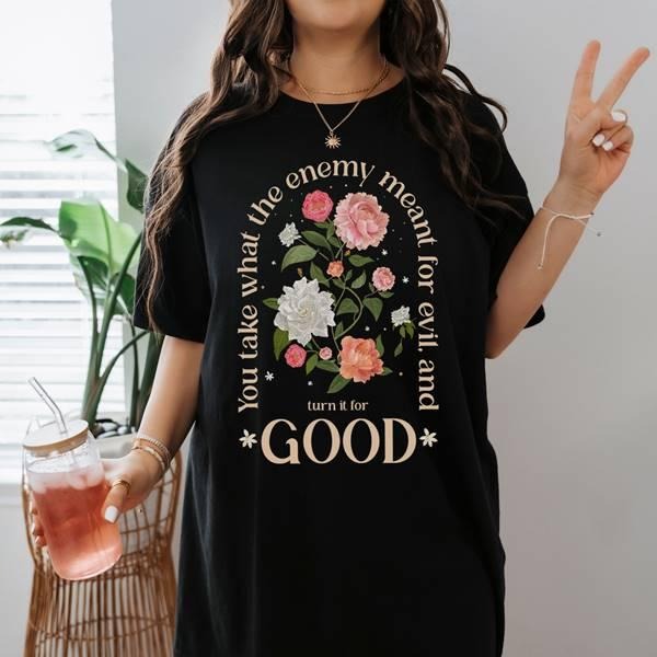 You Take What The Enemy Meant For Evil And Turn It For Good Shirt Bible Verse Shirt Religious Shirt, Jesus Shirt Christian Gift