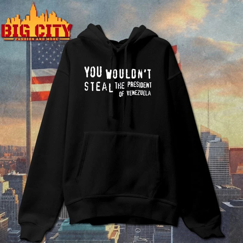 You Wouldn’t Steal The President Of Venezuela shirt