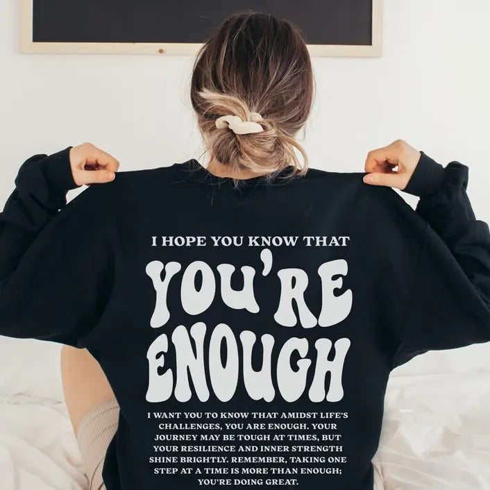 You are enough Sweatshirt Mental Health Sweatshirt for Women Aesthetic Kindness Hoodie Positive Anxiety Sweater Dear Person Behind Me Shirt