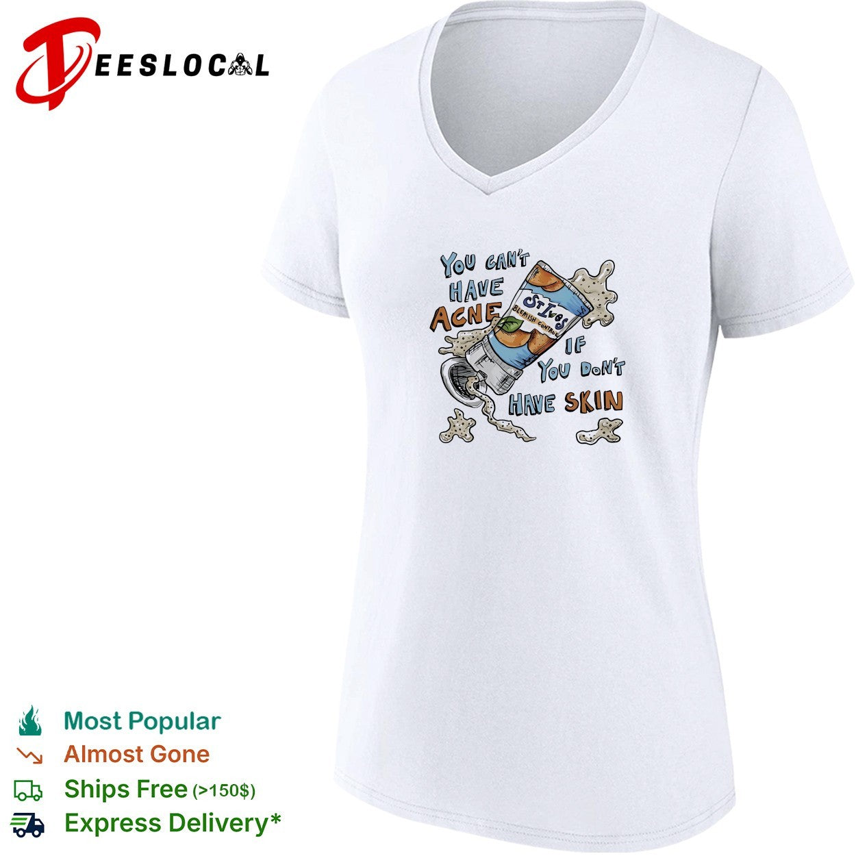 You can’t have acne if you don’t have skin shirt