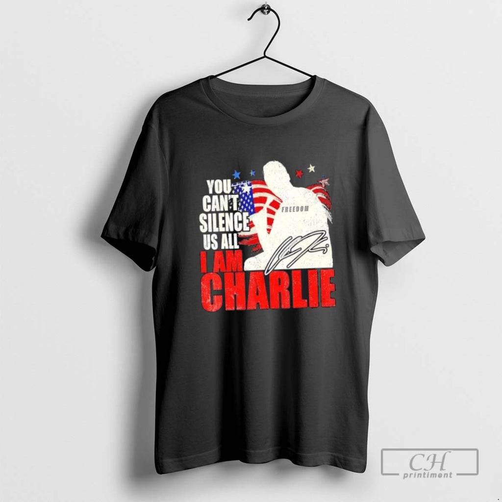 You Cant Silence Us All I Am Charlie Kirk Freedom