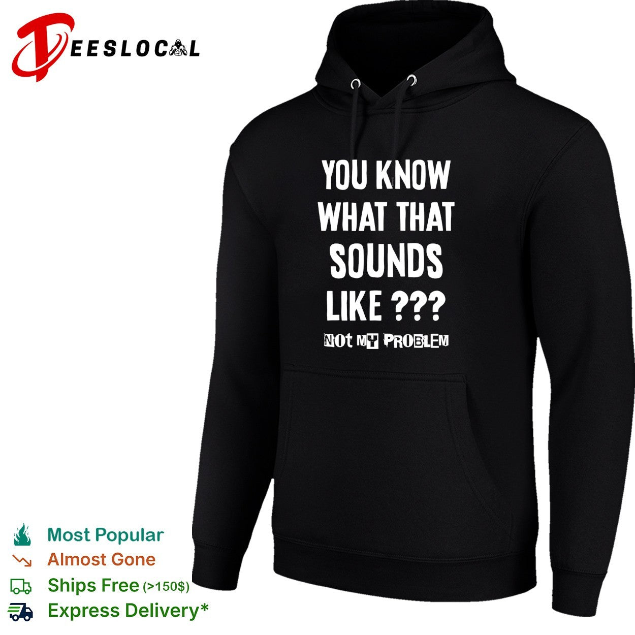 You know what that sounds like not my problem shirt