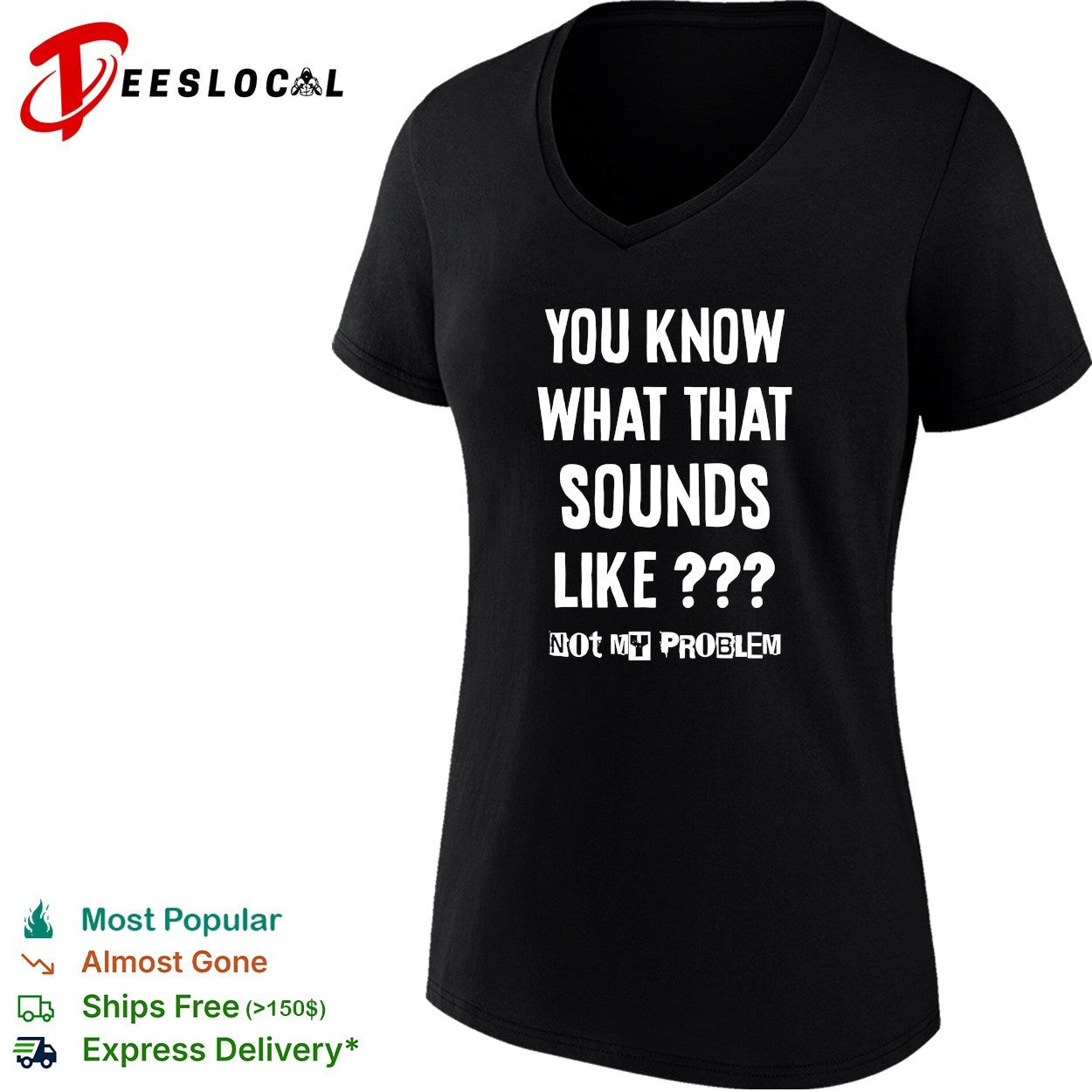 You know what that sounds like not my problem shirt