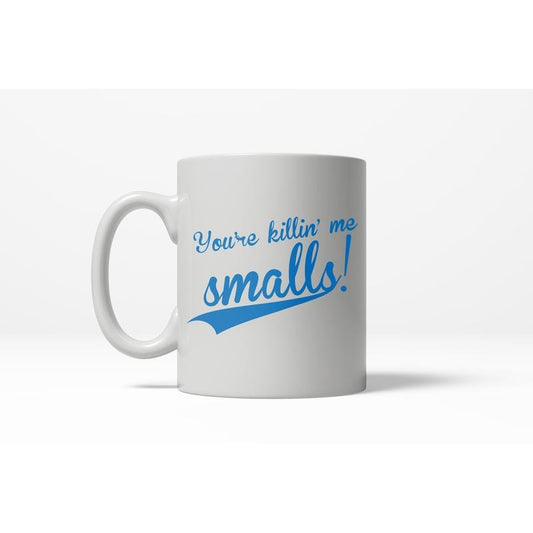 You're Killin' Me Smalls Funny Vintage Movie Ceramic Coffee Drinking Mug  - 11oz Funny Coffee Mugs Ceramic Printed Drinkware Cup
