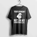 Your Opinion Not On My Christmas List Tshirts Sweater