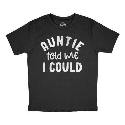 Youth Funny T Shirts Auntie Told Me I Could Sarcastic Graphic Novelty Tee For Kids Funny T Shirts Sarcastic Tops for Kids Funny Aunt Short Sleeve Novelty Tees for Kids Black -