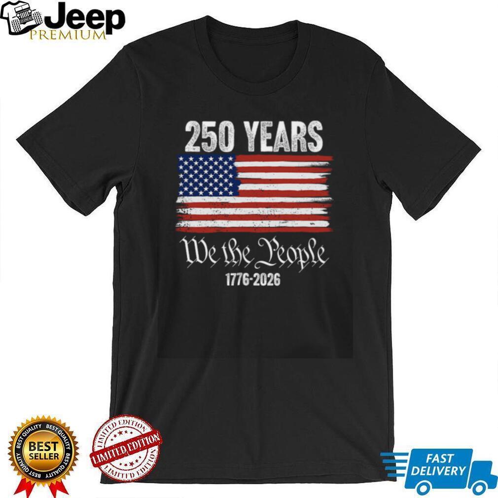 We The People 250 Years 1776 2026 Distressed American Flag T Shirt
