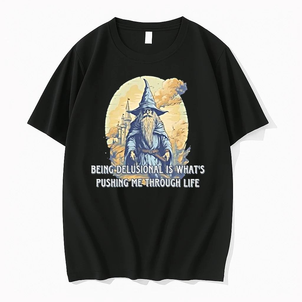 Being Delusional Is What Is Pushing Me Through Life Wizard 0 Tshirts Sweater
