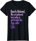 Dearly Beloved Gathered Here Today Get Through Unisex T-shirt, Sweatshirt, Hoodie (1)