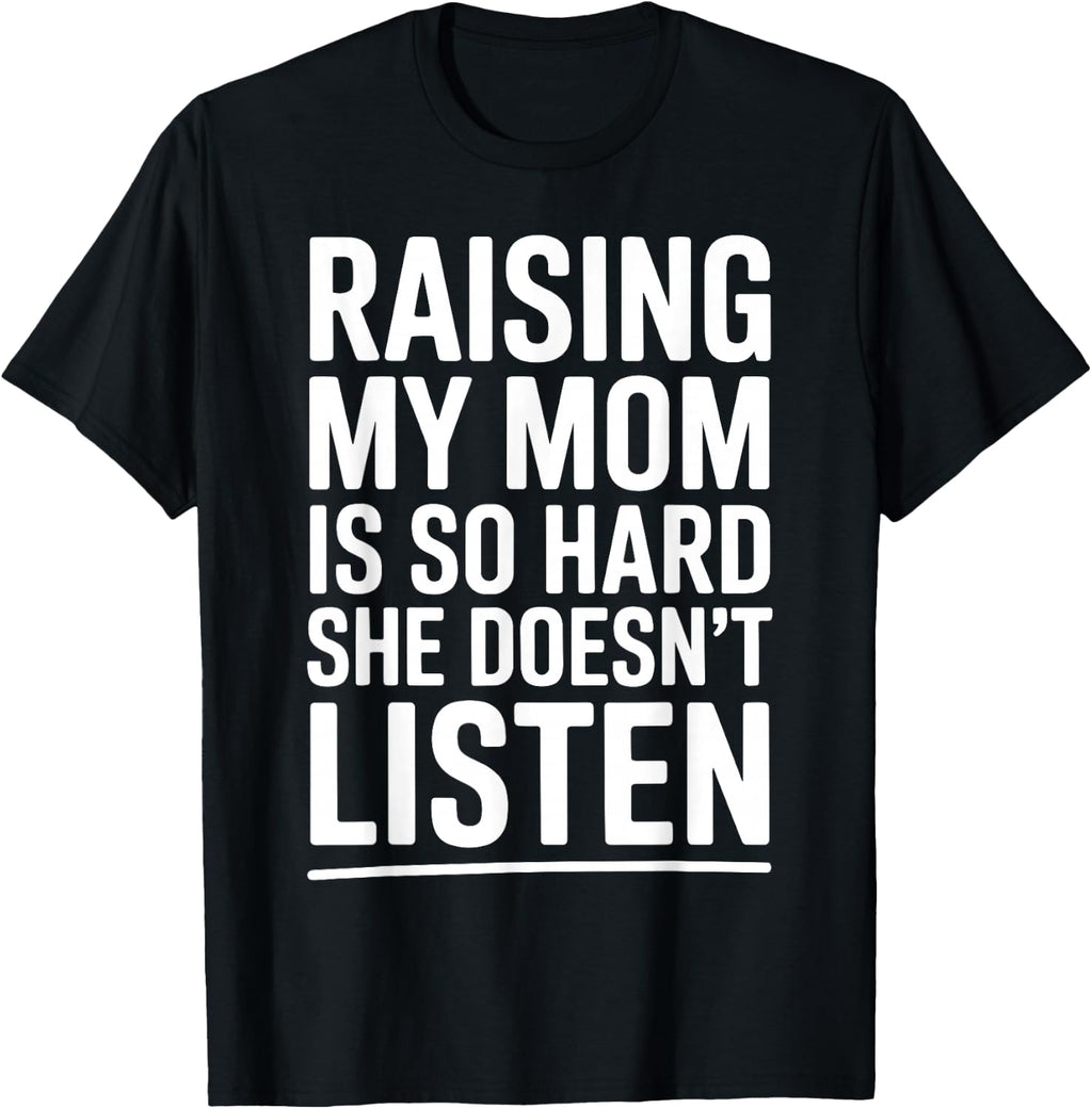Raising Mom Hard Doesn'T Listen Unisex T-shirt, Sweatshirt, Hoodie (1)