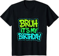 Bruh It'S Birthday Birthday Boy Teen Gamer Meme Unisex T-shirt, Sweatshirt, Hoodie (1)