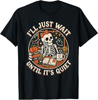 I'Ll Wait Until It'S Quiet Skeleton Teacher Halloween Unisex T-shirt, Sweatshirt, Hoodie (1)