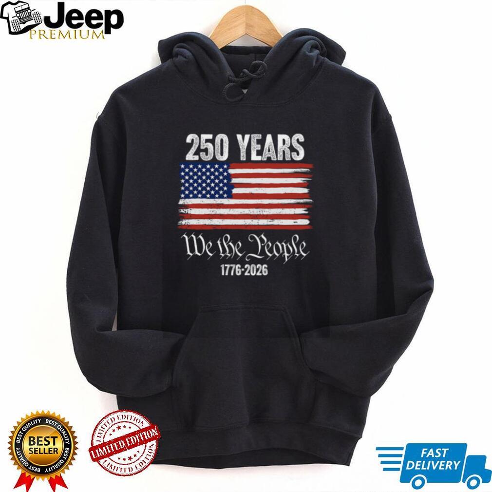 We The People 250 Years 1776 2026 Distressed American Flag T Shirt